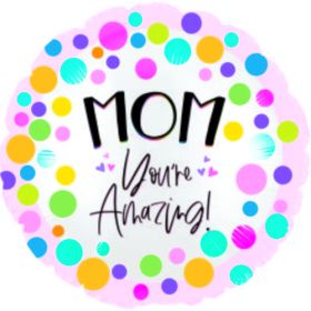 18 inch CTI Mom You're Amazing Circle Balloon - flat